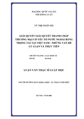 Giải quyết tranh chấp thương mại có yếu tố nước ngoài bằng trọng tài tại việt nam những vấn đề lý luận và thực tiễn