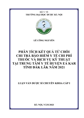 Lê công nguyên phân tích kết quả từ chối chi trả bảo hiểm y tế chi phí thuốc và dịch vụ kỹ thuật tại trung tâm y tế huyện ea kar tỉnh đắk lăk năm 2021 luận văn dược sĩ chuyên khoa cấp i