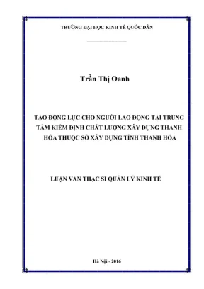 Luận văn thạc sĩ quản lý kinh tế tạo động lực cho người lao động tại trung tâm kiểm định chất lượng xây dựng thanh hóa thuộc sở xây dựng tỉnh thanh hóa