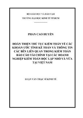 Luận văn hoàn thiện thủ tục kiểm toán các khoản ước tính kế toán và thông tin các bên liên quan trong kiểm toán báo cáo tài chính tại các doanh nghiệp kiểm toán độc lập nhỏ và vừa tại việt nam