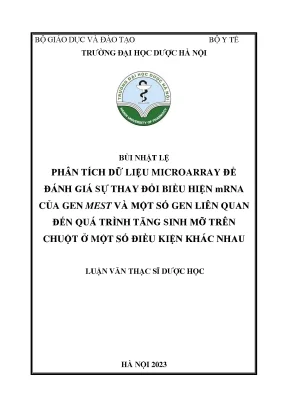 Bùi nhật lệ phân tích dữ liệu microarray để đánh giá sự thay đổi biểu hiện mrna của gen mest và một số gen liên quan đến quá trình tăng sinh mỡ trên chuột ở một số điều kiện khác nhau luận văn thạc sĩ dược học