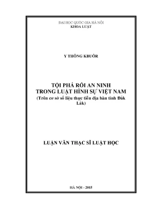 Tội phá rối an ninh trong luật hình sự việt nam trên cơ sở số liệu thực tiễn địa bàn tỉnh đắk lắk