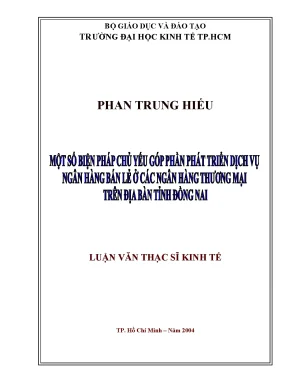 Luận văn một số biện pháp chủ yếu góp phần phát triển dịch vụ ngân hàng bán lẻ ở các ngân hàng thương mại trên địa bàn tỉnh đồng nai