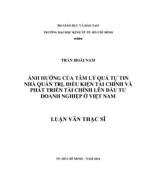 Luận văn ảnh hưởng của tâm lý quá tự tin nhà quản trị điều kiện tài chính và phát triển tài chính lên đầu tư doanh nghiệp ở việt nam