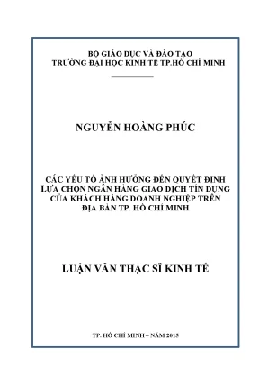 Luận văn các nhân tố ảnh hưởng đến quyết định lựa chọn ngân hàng giao dịch tín dụng của khách hàng doanh nghiệp trên địa bàn thành phố hồ chí minh