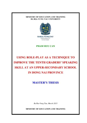 Using role play as a teachnique to improve the tenth graders speaking skill at an upper secondary school in dong nai province master of tesol