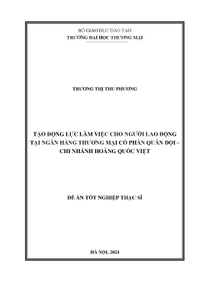 Luận văn tạo động lực làm việc cho người lao động tại ngân hàng thương mại cổ phần quân đội chi nhánh hoàng quốc việt