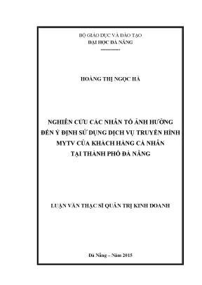 Luận văn thạc sĩ nghiên cứu các nhân tố ảnh hưởng đến ý định sử dụng dịch vụ truyền hình mytv của khách hàng cá nhân tại thành phố đà nẵng