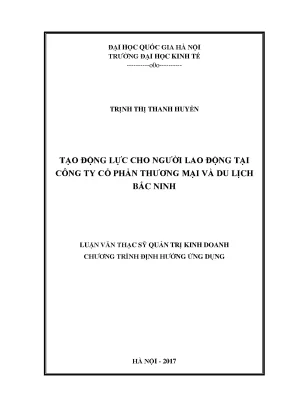 Luận văn thạc sĩ quản trị kinh doanh tạo động lực cho người lao động tại công ty cổ phần thương mại và du lịch bắc ninh