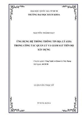 Luận văn thạc sĩ quản lý xây dựng ứng dụng hệ thống thông tin địa lý gis trong công tác quản lý và giám sát tiến độ xây dựng