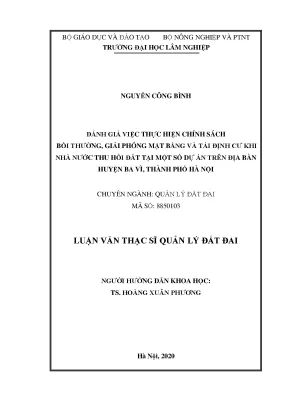 Luận văn thạc sĩ quản lý đất đai đánh giá việc thực hiện chính sách bồi thường giải phóng mặt bằng và tái định cư khi nhà nước thu hồi đất tại một số dự án trên địa bàn huyện ba vì thành phố hà nội