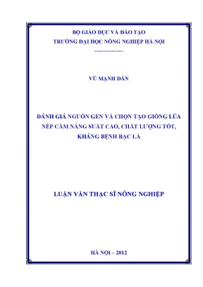 Đánh giá nguồn gen và chọn tạo giống lúa nếp cẩm năng suất cao chất lượng tốt kháng bệnh bạc lá