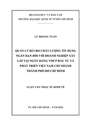 Luận văn quản lý rủi ro chất lượng tín dụng ngắn hạn đối với doanh nghiệp xây lắp tại ngân hàng tmcp đầu tư và phát triển việt nam chi nhánh tphcm