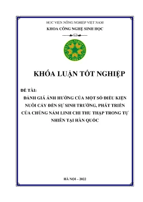 Đánh giá ảnh hưởng của một số điều kiện nuôi cấy đến sinh trưởng phát triển của chủng nấm linh chi thu thập trong tự nhiên tại hàn quốc