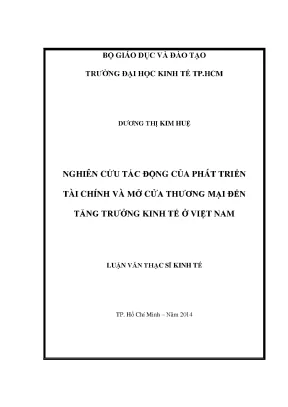 Luận văn nghiên cứu tác động của phát triển tài chính và mở cửa thương mại đến tăng trưởng kinh tế ở việt nam