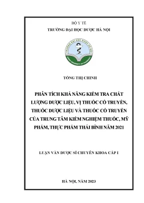 Tống thị chinh phân tích khả năng kiểm tra chất lượng dược liệu vị thuốc cổ truyền thuốc dược liệu và thuốc cổ truyền của trung tâm kiểm nghiệm thuốc mỹ phẩm thực phẩm thái bình năm 2021 luận văn dược sĩ chuyên khoa