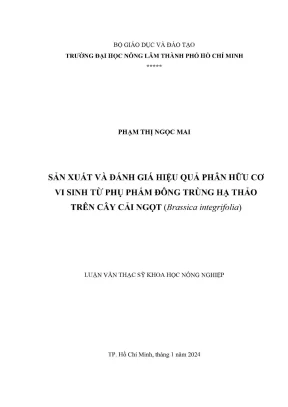 Luận văn thạc sĩ khoa học cây trồng sản xuất và đánh giá hiệu quả phân hữu cơ vi sinh từ phụ phẩm đông trùng hạ thảo trên cây cải ngọt brassica integrifolia