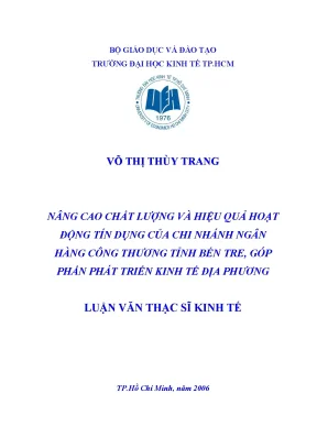 Luận văn nâng cao chất lượng và hiệu quả hoạt động tín dụng của chi nhánh ngân hàng công thương tỉnh bến tre góp phần thúc đẩy phát triển kinh tế địa phương