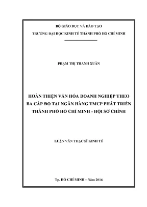 Luận văn hoàn thiện văn hóa doanh nghiệp theo ba cấp độ tại ngân hàng thương mại cổ phần phát triển thành phố hồ chí minh hội sở chính