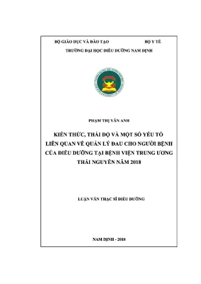 Luận văn thạc sĩ kiến thức thái độ và một số yếu tố liên quan về quản lý đau cho người bệnh của điều dưỡng tại bệnh viện trung ương thái nguyên năm 2018