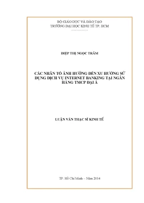 Luận văn các nhân tố ảnh hưởng đến xu hướng sử dụng dịch vụ dịch vụ internet banking tại ngân hàng thương mại cổ phần đại á