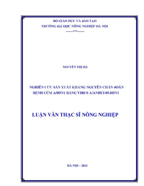 Nghiên cứu nghiên cứu sản xuất kháng nguyên chẩn đoán bệnh cúm a h5n1 bằng virus a anhui 05 h5n1