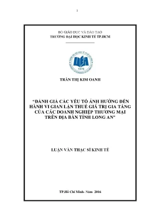 Luận văn đánh giá các yếu tố ảnh hưởng đến hành vi gian lận thuế giá trị gia tăng của các doanh nghiệp thương mại trên địa bàn tỉnh long an