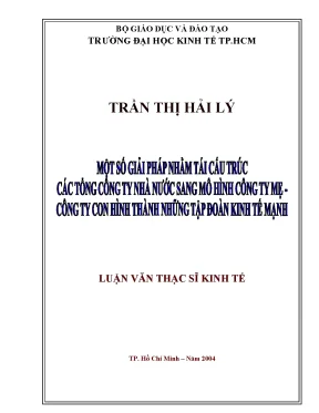 Luận văn một số giải pháp nhằm tái cấu trúc các tổng công ty nhà nước sang mô hình công ty mẹ công ty con hình thành những tập đoàn kinh tế mạnh