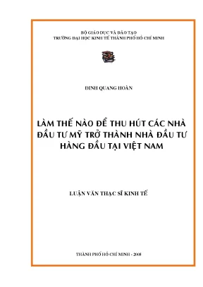 Luận văn làm thế nào để thu hút các nhà đầu tư mỹ trở thành nhà đầu tư hàng đầu tại việt nam