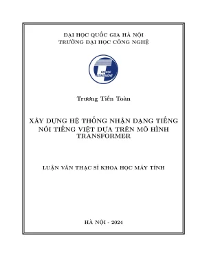 Luận văn thạc sĩ khoa học máy tính xây dựng hệ thống nhận dạng tiếng nói tiếng việt dựa trên mô hình transformer