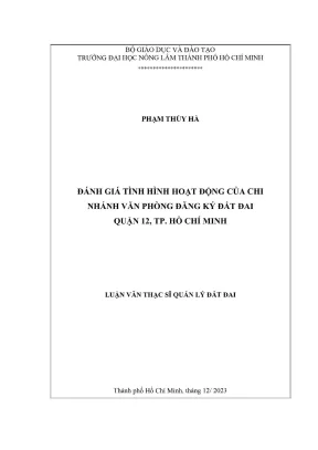 Luận văn thạc sĩ quản lý đất đai đánh giá tình hình hoạt động của chi nhánh văn phòng đăng ký đất đai quận 12 tp hồ chí minh