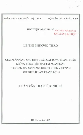 Luận văn thạc sĩ tài chính ngân hàng giải pháp nâng cao hiệu quả hoạt động thanh toán không dùng tiền mặt tại ngân hàng thương mại cổ phần công thương việt nam chi nhánh nam thăng long