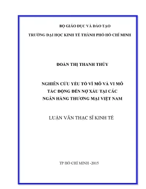 Luận văn nghiên cứu yếu tố vĩ mô và vi mô tác động đến nợ xấu tại các ngân hàng thương mại việt nam