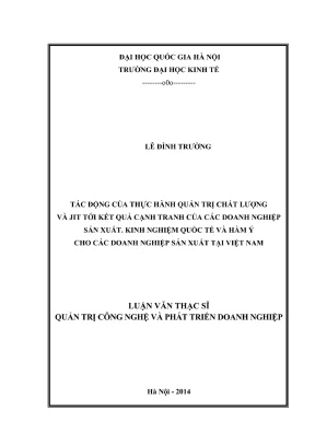 Luận văn thạc sĩ quản trị công nghệ và phát triển doanh nghiệp tác động của thực hành quản trị chất lượng và jit tới kết quả cạnh tranh của các doanh nghiệp sản xuất kinh nghiệm quốc tế và hàm ý cho các doanh nghiệp sản xuất tại việt nam