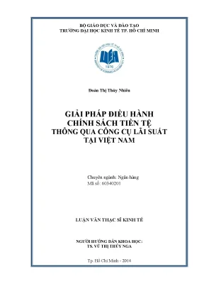 Luận văn giải pháp điều hành chính sách tiền tệ thông qua công cụ lãi suất tại việt nam