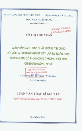 Luận văn thạc sĩ tài chính ngân hàng giải pháp nâng cao chất lượng tín dụng đối với các doanh nghiệp xây lắp tại ngân hàng thương mại cổ phần công thương việt nam chi nhánh sông nhuệ