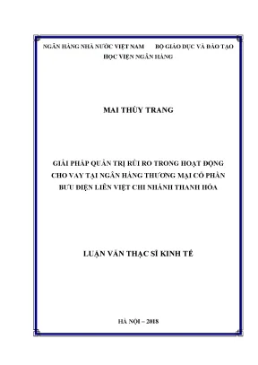 Luận văn thạc sĩ tài chính ngân hàng giải pháp quản trị rủi ro trong hoạt động cho vay tại ngân hàng thương mại cổ phần bưu điện liên việt chi nhánh thanh hóa
