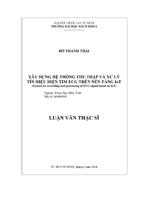 Luận văn thạc sĩ khoa học máy tính xây dựng hệ thống thu thập và xử lý tín hiệu điện tim ecg trên nền tảng iot