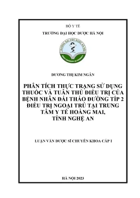 Dương thị kim ngân phân tích thực trạng sử dụng thuốc và tuân thủ điều trị của bệnh nhân đái tháo đường típ 2 điều trị ngoại trú tại trung tâm y tế hoàng mai tỉnh nghệ an luận văn dược sĩ chuyên khoa cấp i