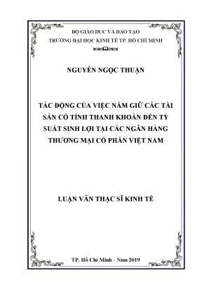 Luận văn tác động của việc nắm giữ các tài sản có tính thanh khoản đến tỷ suất sinh lợi tại các ngân hàng thương mại cổ phần việt nam