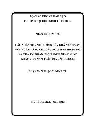 Luận văn các nhân tố ảnh hưởng đến khả năng vay vốn ngân hàng của các doanh nghiệp nhỏ và vừa tại ngân hàng tmcp xuất nhập khẩu việt nam trên địa bàn thành phố hồ chí minh