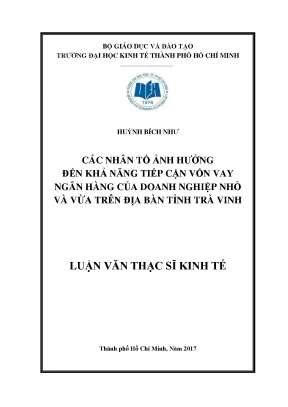 Luận văn các nhân tố ảnh hưởng đến khả năng tiếp cận vốn vay ngân hàng của doanh nghiệp nhỏ và vừa trên địa bàn tỉnh trà vinh