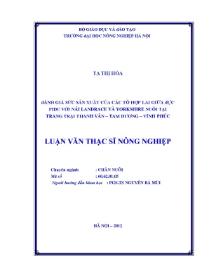 Đánh giá sức sản xuất của các tổ hợp lai giữa đực pidu với nái landrace và yorkshire nuôi tại trang trại thanh vân tam dương vĩnh phúc