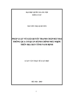 Pháp luật về giải quyết tranh chấp đất đai thông qua cơ quan hành chính nhà nước trên địa bàn tỉnh nam định