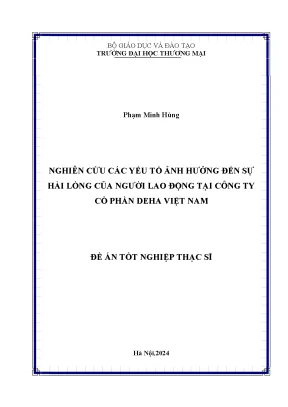 Luận văn nghiên cứu các yếu tố ảnh hưởng đến sự hài lòng của người lao động tại công ty cổ phần deha việt nam