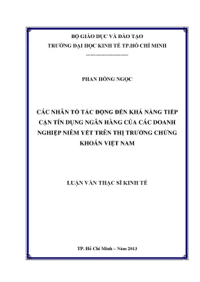 Luận văn các nhân tố tác động đến khả năng tiếp cận tín dụng ngân hàng của các doanh nghiệp niêm yết trên thị trường chứng khoán việt nam