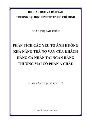 Luận văn phân tích các yếu tố ảnh hưởng khả nảng trả nợ vay của khách hàng cá nhân tại ngân hàng thương mại cổ phần á châu