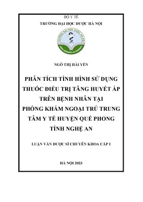 Phân tích tình hình sử dụng thuốc điều trị tăng huyết áp trên bệnh nhân tại phòng khám ngoại trú trung tâm y tế huyện quế phong tỉnh nghệ an luận văn dược sĩ chuyên khoa cấp i hà nội 2023