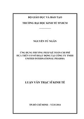 Luận văn ứng dụng phương pháp kế toán chi phí dựa trên cơ sở hoạt động tại công ty tnhh united international pharma