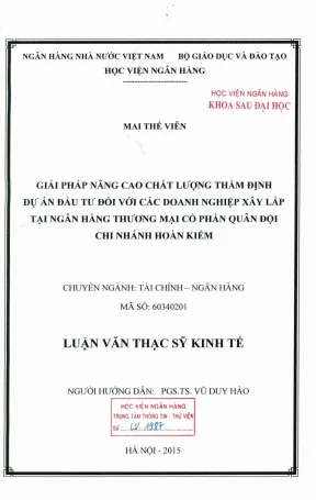 Luận văn thạc sĩ tài chính ngân hàng giải pháp nâng cao chất lượng thẩm định dự án đầu tư đối với các doanh nghiệp xây lắp tại ngân hàng thương mại cổ phần quân đội chi nhánh hoàn kiếm